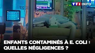 Enfants contaminés par E Coli  quelles négligences [upl. by Ahsiuqet]