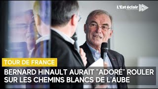 Bernard Hinault aurait quotadoréquot rouler sur les chemins blancs de lAube [upl. by Carlen]