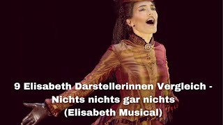 9 Elisabeth Darstellerinnen Vergleich  Nichts nichts gar nichts Elisabeth Musical [upl. by Leopoldine643]