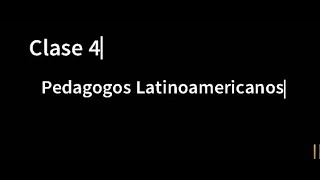 Clase 4 Pedagogos Latinoamericanos [upl. by Hsitirb]