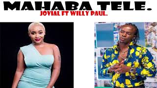 Jovial ft Willy Paul  Mahaba tele 💞🌹💋♥️🍑🍑💟❣️ [upl. by Nidorf]