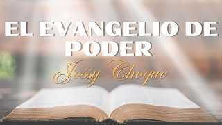 EL EVANGELIO DE PODER  JOSSY CHOQUE [upl. by Wendel]