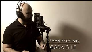 OSMAN FETHİ ARK amp GARA GİLE [upl. by Ataeb]