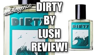 Dirty by Lush Fragrance  Cologne Review [upl. by Grizel]