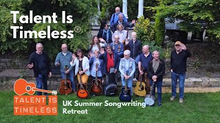 Talent Is Timeless  UK Summer Songwriting Retreat 24 [upl. by Yaral]