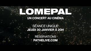 Bande annonce quotLomepal un concert au cinémaquot Séance unique 30 janvier 2020 [upl. by Aaron]