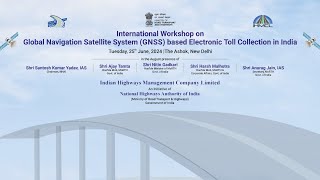 International Workshop on GNSSbased Electronic Toll Collection in India  25 June 2024 [upl. by Nonnag]