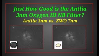 Just How Good is the Antlia 3nm Oxygen III NB Filter Antlia 3nm vs ZWO 7nm astronomy astro [upl. by Ylrehs]