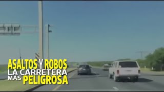 Asaltos y robos carretera Nuevo LaredoMonterrey la más peligrosa [upl. by Eyllib]