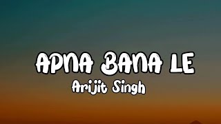 Apna Bana Le Lyrics VideoBhediyaArijit Singh [upl. by Oremo]