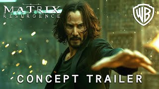 The Matrix 5  Resurgence  Concept Trailer  Keanu Reeves amp Warner Bros [upl. by Htor757]