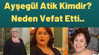 Ayşegül Atik Neden Öldü Hayatı Ve Kariyeri [upl. by Yam]