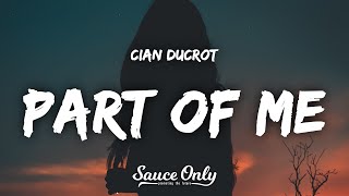 Cian Ducrot  Part Of Me Lyrics [upl. by Zicarelli755]