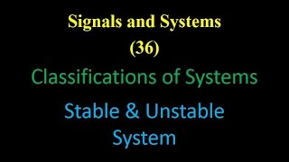 Signals and Systems 36 Classifications of Systems Stable amp Unstable System [upl. by Emmeram]