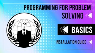 《 Programming for Problem Solving 》Installation Guide amp Basics [upl. by Airtemad70]