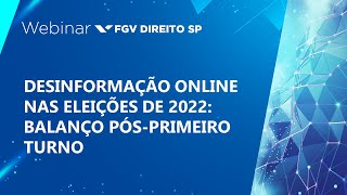 Webinar  Desinformação Online nas Eleições de 2022 Balanço pósprimeiro turno [upl. by Dania]