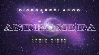 ANDROMEDA  DICESAREBLANCO VIDEO LYRIC [upl. by Aral172]