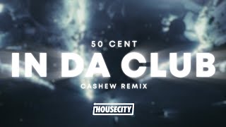 50 Cent  In Da Club CASHEW House Remix [upl. by Anihpled]