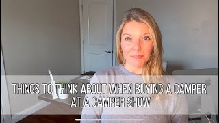 Things To Think About When Buying A Camper At A Camper Show [upl. by Clem]