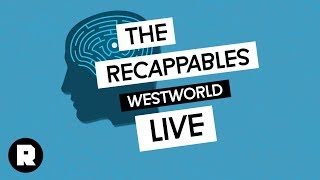 ‘Westworld The Recappables’ LIVE Season 2 Finale Recap [upl. by Charlena]