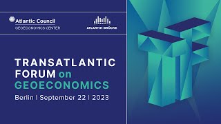 2023 Transatlantic Forum on GeoEconomics [upl. by Aerdnek980]