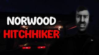 I Fathomed The Fear of The Norwood Hitchhiker [upl. by Eeresed]