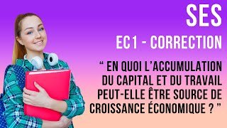 EC1 Corrigé  En quoi l’accumulation du capital et du travail est source de croissance économique [upl. by Nickolas]