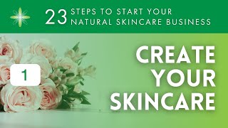 Start Your Own Natural amp Organic Skincare Business  Step 1 Create Your Skincare [upl. by Nodnarg]