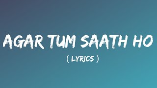 Agar Tum Saath Ho FULL Song Lyrics  Tamasha  Ranbir Kapoor Deepika Padukone  TSeries [upl. by Niple]