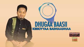 New keekiyyaa Badhaadhaa dhugaa baasi 2020 [upl. by Vinny]