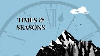 Times and Seasons  January 7 2024 [upl. by Ezri]