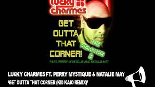 GN021  Lucky Charmes ft Perry Mystique amp Natalie May  Get Outta That Corner Kid Kaio Remix [upl. by Ahsika]