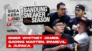 BANDUNG SNEAKER SEASON SNEAKERLAND WEEK 4  TALKSHOW WITH ISSER JAMES [upl. by Yort425]