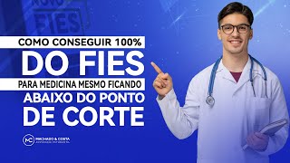 É possível CONSEGUIR 100 DO FIES PARA MEDICINA mesmo ficando ABAIXO DO PONTO DE CORTE [upl. by Lippold272]