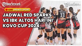 🔴LIVE JADWAL RED SPARKS VS IBK ALTOS KOVO CUP 2024 HARI INI MEGAWATI WASPADA [upl. by Ahserkal]