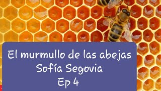 Audiolibro  El murmullo de las abejas  Sofía Segovia  Ep 4 [upl. by Aldon]