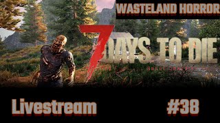 7 Days to Die  part 38  Wasteland Horror [upl. by Dez]