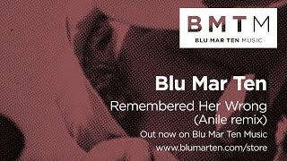 Blu Mar Ten  Remembered Her Wrong Anile remix [upl. by Archer]