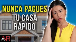 ¿Por Qué NUNCA Deberías Pagar Por Tu Casa Rápido ¡Puede Ser Tu PEOR Error [upl. by Atilrahc]