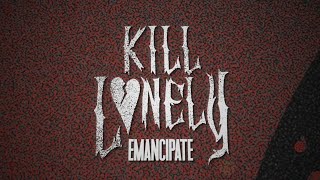 Kill Lonely  EMANCIPATE Official Lyric Video [upl. by Daisey]