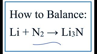 How to Balance Li  N2  Li3N [upl. by Zaller725]