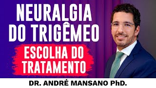 Neuralgia do Trigêmeo Como É a Escolha do Tratamento – Dr André Mansano Tratamento da Dor [upl. by Tallou]