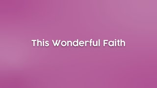 This Wonderful Faith [upl. by Avilys231]