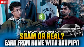 EARN FROM HOME WITH SHOPIFY SCAM OR REAL  FT ANAS ALI SHOPIFY KING [upl. by Annoda]