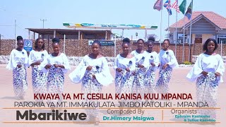 MBARIKIWE Na DrHimery Msigwa  Kwaya Ya MtCesilia Mpanda [upl. by Hilleary528]