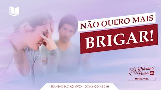 46 PRÓXIMO PASSO  NÃO QUERO MAIS BRIGAR [upl. by Allerym304]