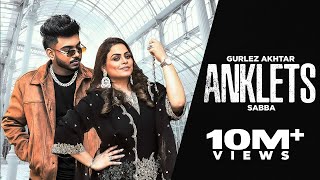 Anklets  Gurlez Akhtar amp Sabba New Song HD Video New Punjabi Song 2024  Latest Punjabi Song 2024 [upl. by Aliza]