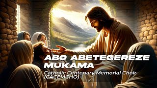 Catholic Centenary Memorial Choir CACEMCHO  Abo abetegereze Mukama [upl. by Yar367]