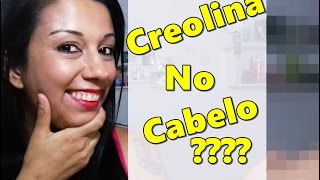 CREOLINA NO CABELO Será [upl. by Letnuhs]