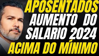 URGENTE Aposentados  Novo Salário Acima do Mínimo 2024 Saiu Definição [upl. by Rebmeced974]